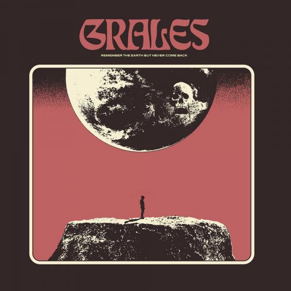 Grales - Remember The Earth But Never Come Back