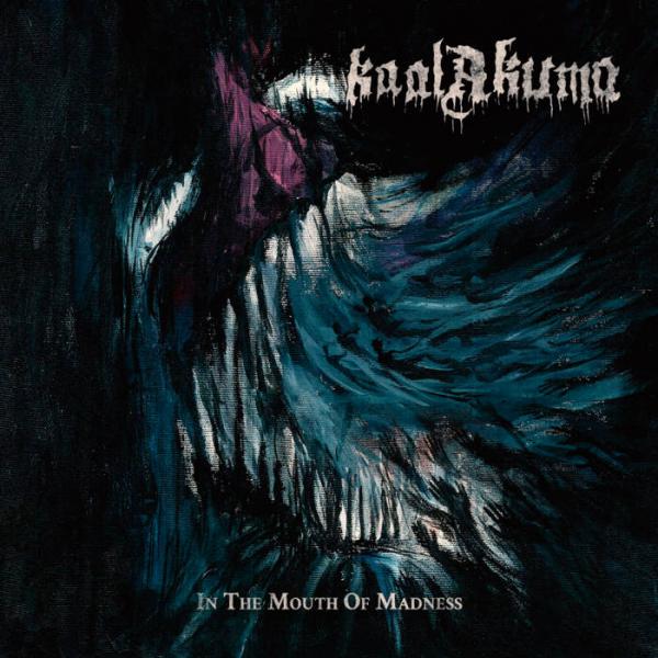 Kaal Akuma - In the Mouth of Madness (Lossless)