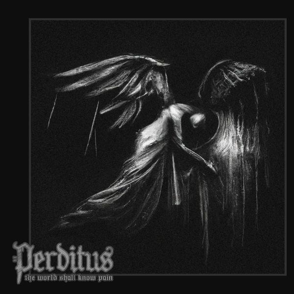 Perditus - The World Shall Know Pain