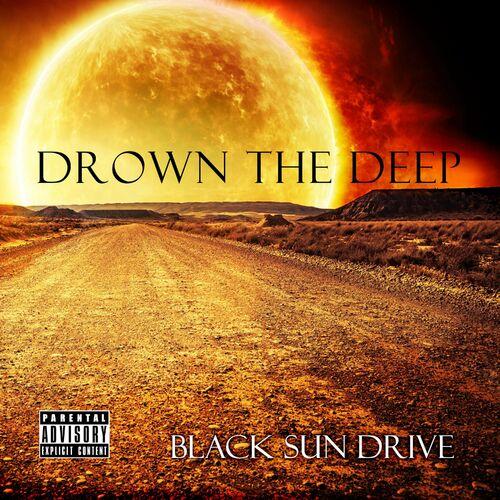 Drown The Deep - Black Sun Drive