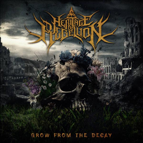 Heritage Of Rebellion - Grow From The Decay (EP)