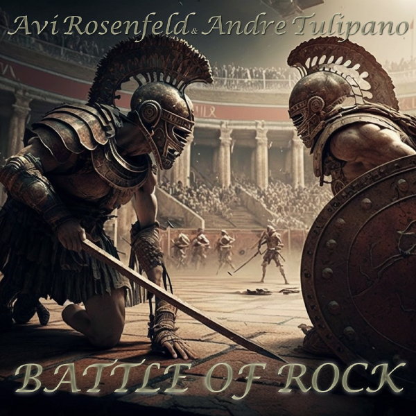 Avi Rosenfeld &amp; Andre Tulipano - Battle Of Rock