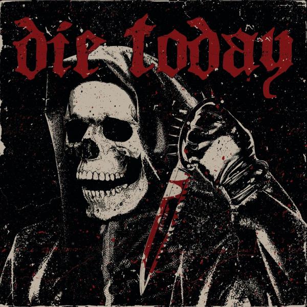 Die Today - Die Today