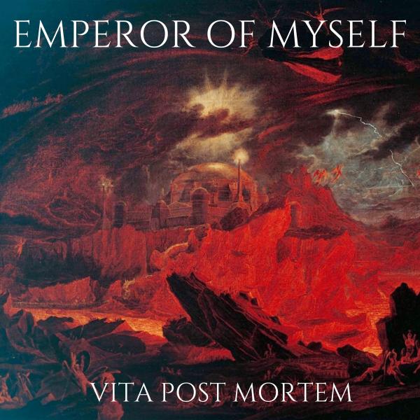 Emperor Of Myself - Vita Post Mortem