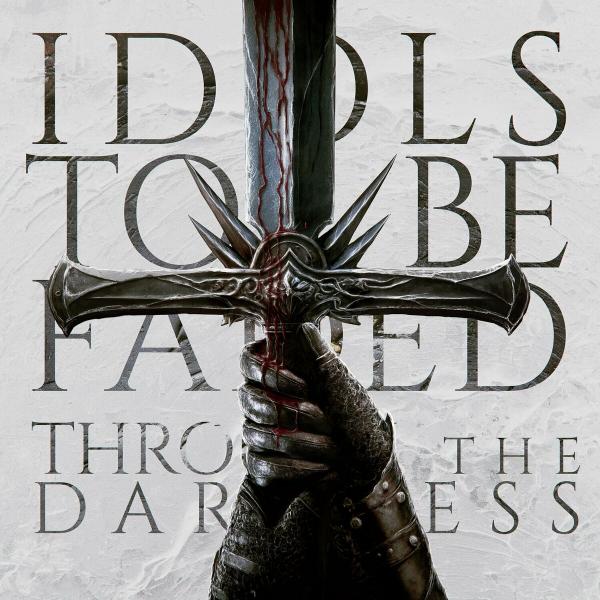 Idols To Be Faded - Through The Darkness