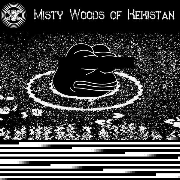 Kek - Misty Woods Of Kekistan