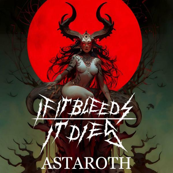 If It Bleeds It Dies - Astaroth