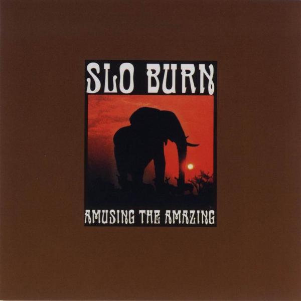 Slo burn - Amusing the Amazing   limited edition