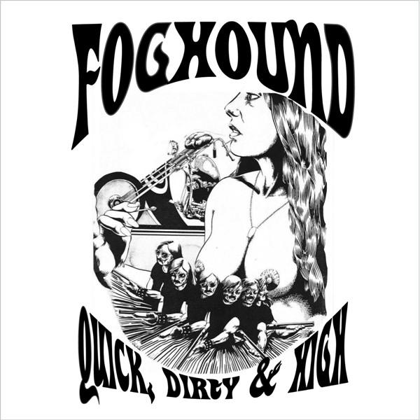Foghound - Quick, Dirty, & High
