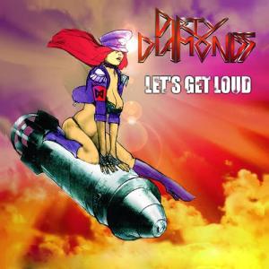 Dirty Diamond - Let's Get Loud