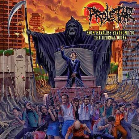 Proletar - From Mindless Syndrome To The Eternal Decay