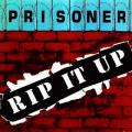Prisoner - Rip It Up