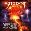 Strident - When Gods Walked The Earth