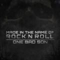 One Bad Son - Made In The Name Of Rock N Roll 