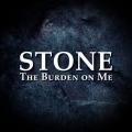Stone - The Burden On Me