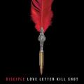 Disciple - Love Letter Kill Shot