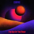 The Sun Or The Moon - Cosmic