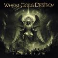 Whom Gods Destroy - Insanium (Lossless)