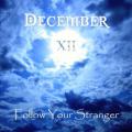 December XII  - Follow Your Stranger 