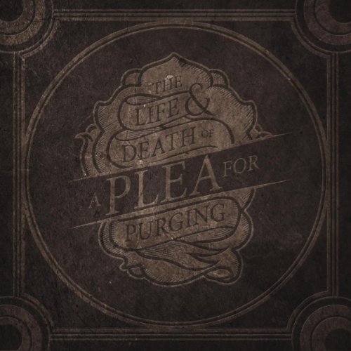 Plea For Purging - The Life And Death Of A Plea For Purging (2011 ...