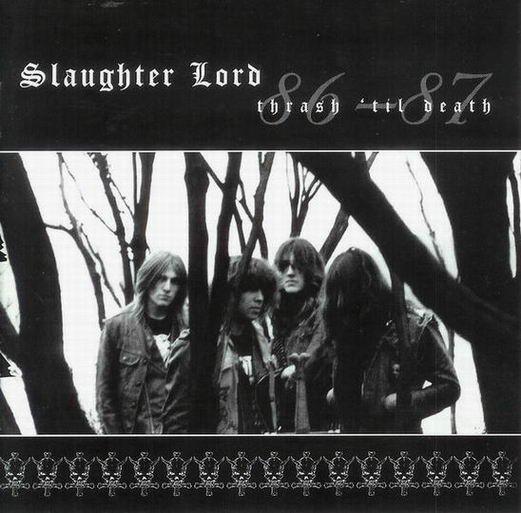 Slaughter Lord - Thrash 'til Death 86-87 (Compilation)