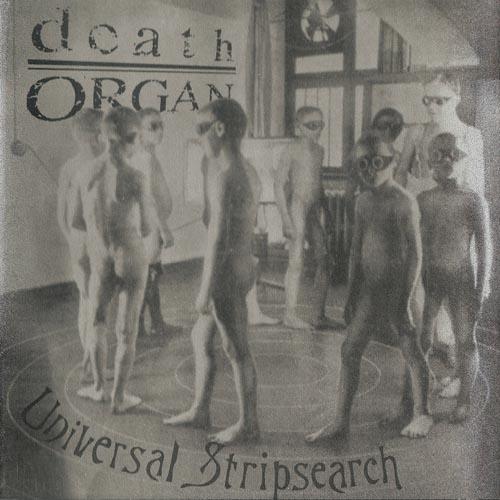 deathORGAN - Universal Stripsearch