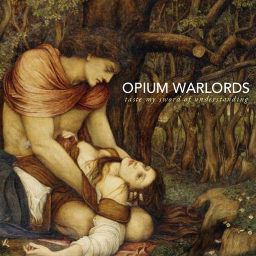 Opium Warlords - Taste Our Sword of Understanding