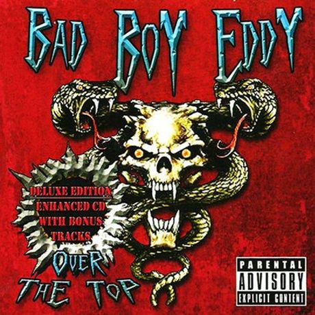 Bad Boy Eddy - Over The Top (Deluxe Edition)