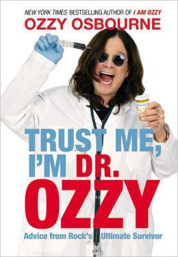 Ozzy Osbourne [Authors: Ozzy Osbourne, Chris Ayres] - Trust Me, I'm Dr. Ozzy