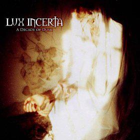Lux Incerta - A Decade Of Dusk