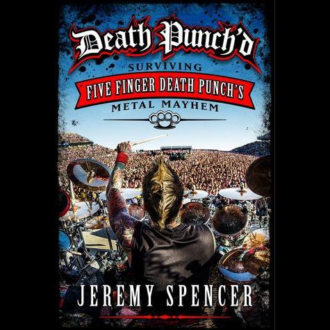 Jeremy Spencer - Death Punch'd - Surviving Five Finger Death Punch's Metal Mayhem