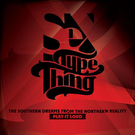 Sex Type Thing - Southern Dreams From Northern Reality · Play It Loud
