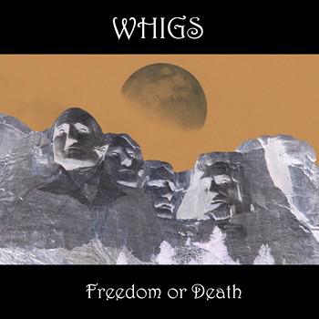 Whigs - Freedom or Death