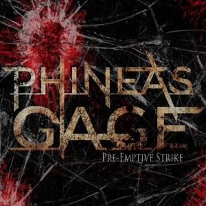 Phineas Gage  - Pre-Emptive Strike (EP)