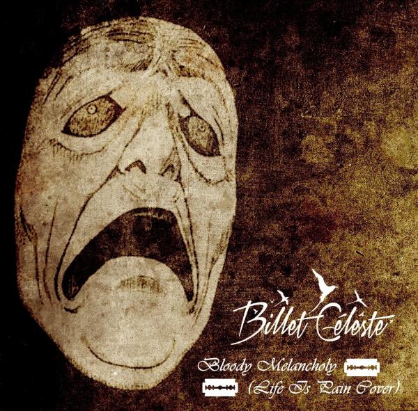 Billet Céleste - Bloody Melancholy (Life Is Pain Cover) (Single)