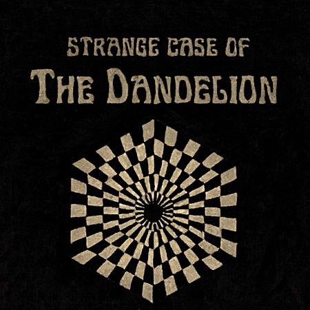 The Dandelion - Strange Case of the Dandelion