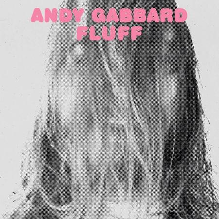Andy Gabbard - Fluff