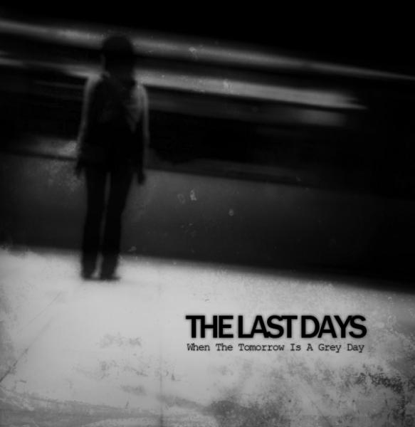 The Last Days When The Tomorrow Is a Grey Day (2010, PostBlack Metal