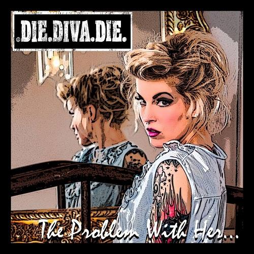 Die Diva Die - The Problem With Her