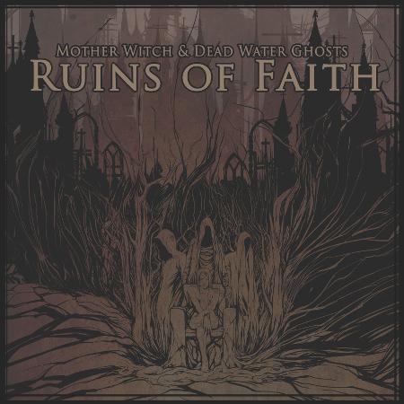 Mother Witch &amp; Dead Water Ghosts - Ruins of Faith