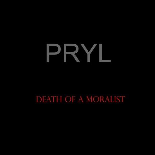 PRYL - Death Of A Moralist