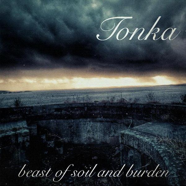 Tonka  - Beast Of Soil And Burden 
