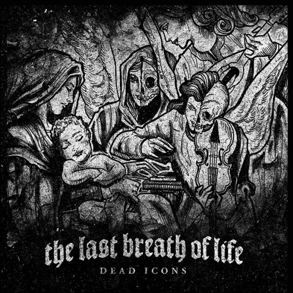The Last Breath Of Life  - Dead Icons (EP)