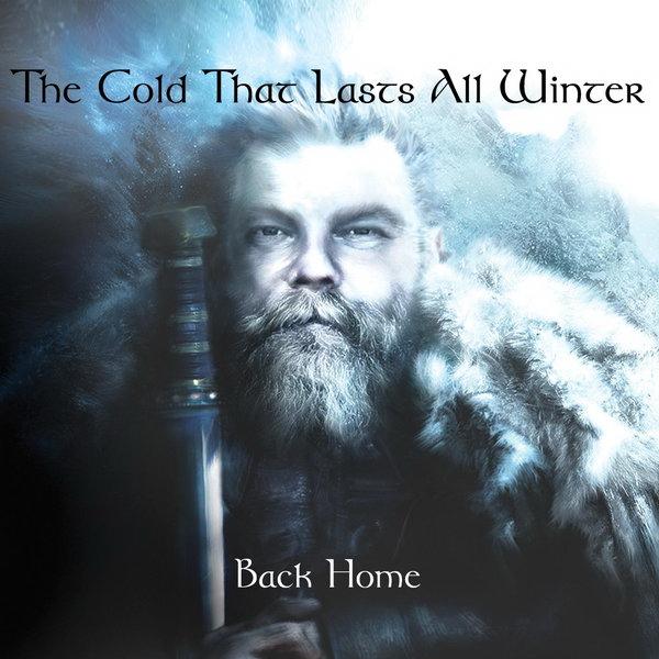 The Cold That Lasts All Winter  - Back Home 