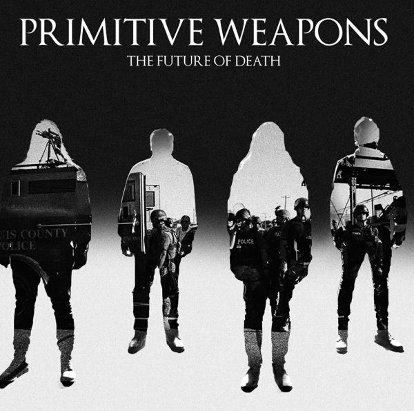 Primitive Weapons  - The Future Of Death 