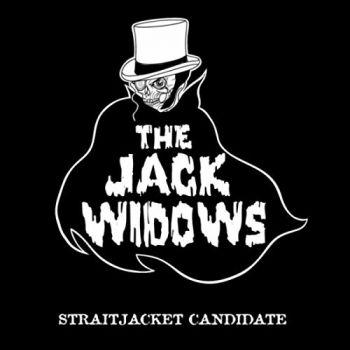 The Jack Widows - Straitjacket Candidate