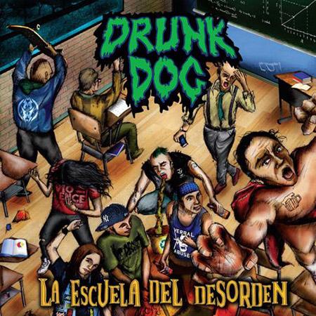 Drunk Dog  - La Escuela Del Desorden