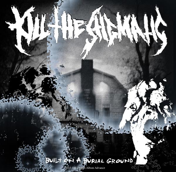Kill the Stigmatic - Built on a Burial Ground (EP) (Lossless)