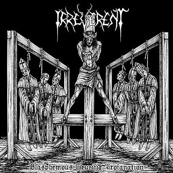 Irreverent - Blasphemous Crucifix Profanation (Compillation)