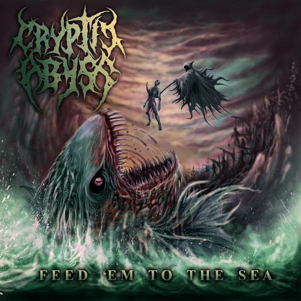 Cryptic Abyss - Feed 'Em To The Sea